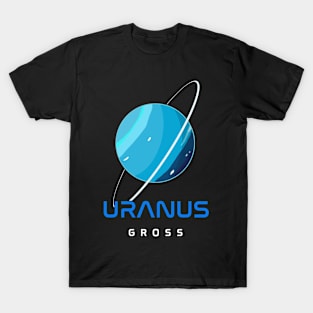 Uranus - Gross. T-Shirt